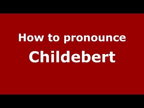How to pronounce Childebert