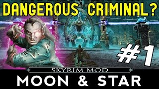 SKYRIM Moon and Star Mod Part 1 - Dangerous Criminal?