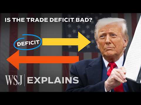 Trump Tariffs Are Attacking the U.S. Trade Deficit—Does It Need Fixing? | WSJ