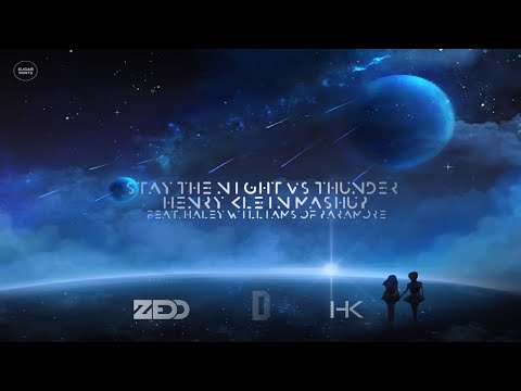 Zedd & Distrion, Henry Klein - Stay The Night Vs Thunder(feat. Hayley Williams) [Henry Klein Mashup]