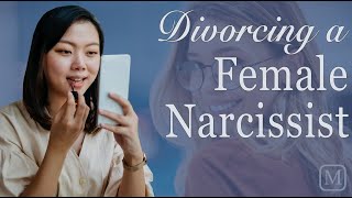 Divorcing a Female Narcissist