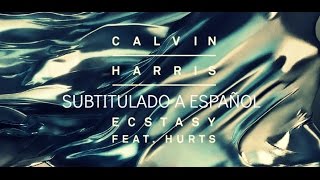 Calvin Harris - Ecstasy (feat. Hurts) [Sub. Español]