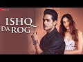 Ishq Da Rog Priyank Sharma Sonnalli Seygall Saurabh S Rajput Stebin Ben Asad Khan Raqueeb Alam