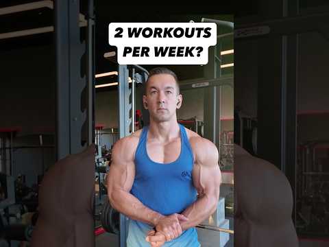 2 Workouts Per Week = Gains?