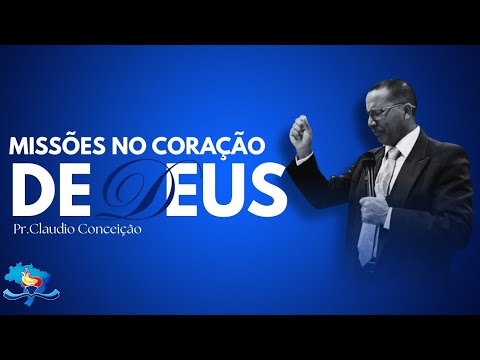 CULTO DE MISSÕES- Pr. CLAUDIO CONCEIÇÃO