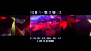 The Knife - &quot;Forest Families&quot; - Cover by C. Higson, Liesbet Grey &amp; Jaco van der Merwe