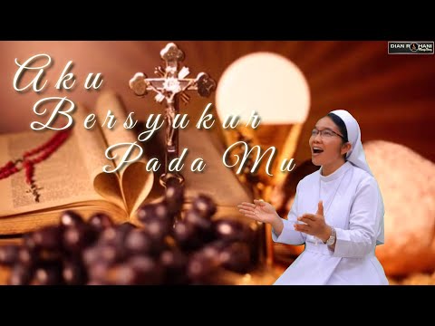 Aku Bersyukur Pada-Mu (Cover Sr. Agnesia Nainggolan KYM)