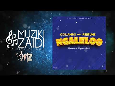 Odiijambo ft Perfume - Ngaleloo (Official Audio)