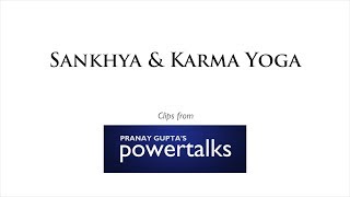 Pranay's PowerTalks: Sankhya & KarmaYoga