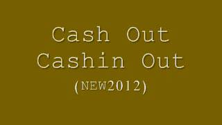 Cash Out - Cashin Out  [NEW/2012] HOT SLAP