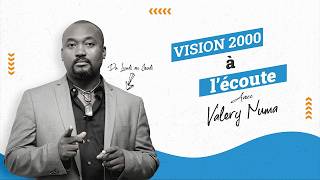 Vision 2000 à l'écoute avec Valéry NUMA sur Radio Vision 2000 |Le 27 Juillet 2026