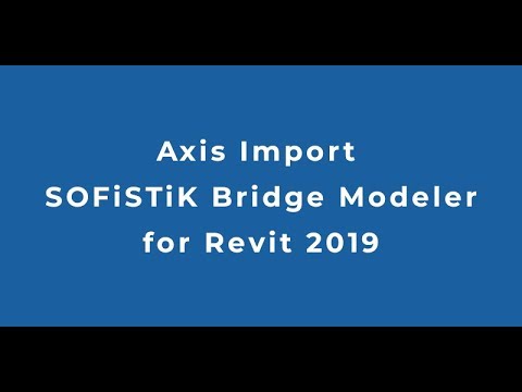 SOFiSTiK Bridge Modeler for Revit 2019 - New Feature "Axis Import"