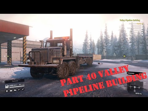 SNOWRUNNER EP 40 VALLEY PIPELINE BUILDING