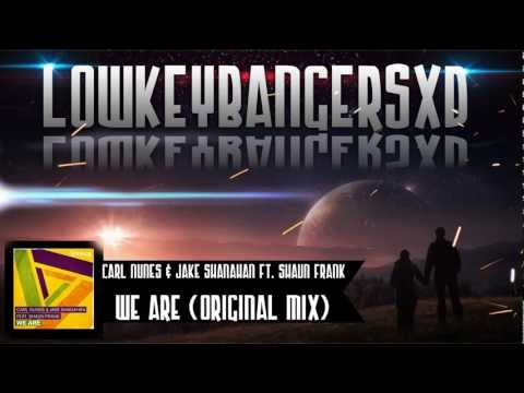 Carl Nunes & Jake Shanahan Ft Shaun Frank - We Are (Original Mix)