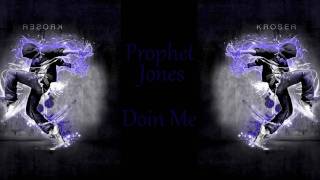 Prophet Jones - Doin Me