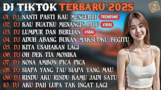 Download lagu DJ TIKTOK TERBARU 2025 | DJ NANTI PASTI KAU MENGERTI🎵DJ KAU BUATKU MENANGIS PILU🎵| FULL ALBUM mp3
