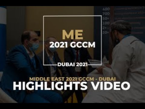 GCCM Highlights - ME 2021 GCCM - Dubai