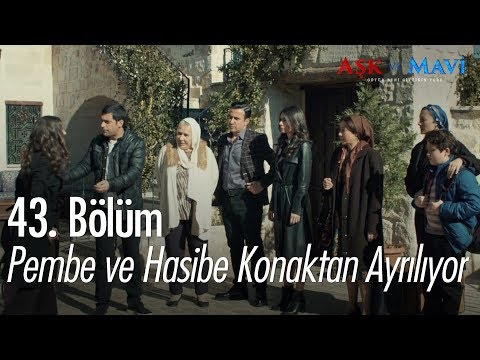 Pembe ve Hasibe konaktan ayrılıyor - Aşk ve Mavi 43. Bölüm