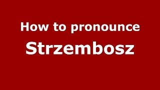 How to pronounce Strzembosz