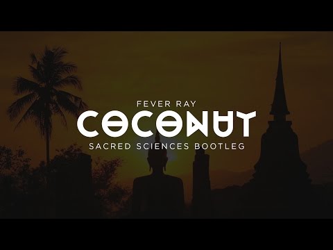 Fever Ray - Coconut (Sacred Sciences Bootleg)