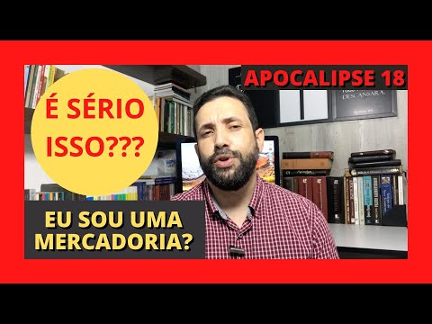 APOCALIPSE 18 - A DESTRUIÇÃO DA BABILÔNIA - A Babilônia e o Homem (apenas mais uma mercadoria)