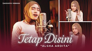 Download lagu Alsha Ardita - Tetap Disini (Offcial Accoustic Version) | Terimakasih kau telah mencintaiku mp3