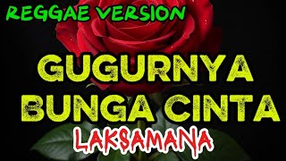 Download lagu GUGURNYA BUNGA CINTA REGGAE VERSION - LAKSAMANA Cover#aimusic  mp3