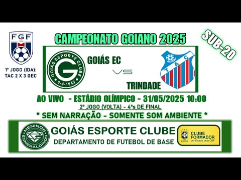 GOIÁS X TRINDADE  | CAMPEONATO GOIANO SUB-20 | AO VIVO | 31/05/2025 10:00
