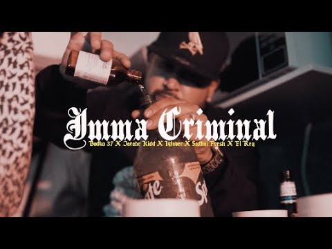 IMMA CRIMINAL -EL REY ❌   BODKA 37 ❌  JARABE KIDD ❌  IQLOVER ❌  SADBOI FRESH
