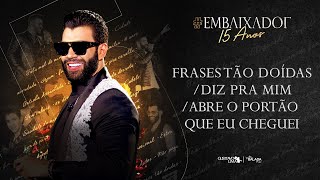 Gusttavo Lima - Frases Tão Duídas / Diz Pra Mim / Abre o Portão Que Eu Cheguei #Embaixador15Anos