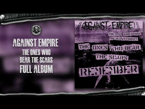 Against Empire - The Ones Who Bear The Scars (Full Album)