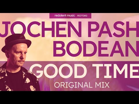 Jochen Pash, Bodean - Good Time (Original Mix) - Redolent Music