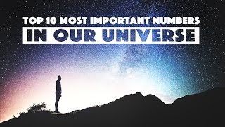 TOP 10 MOST IMPORTANT NUMBERS IN OUR UNIVERSE