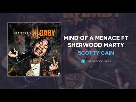Scotty Cain - Mind of a Menace ft Sherwood Marty [K BABY]