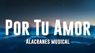 Por Tu Amor - Alacranes Musicales (Letra/English Lyrics)