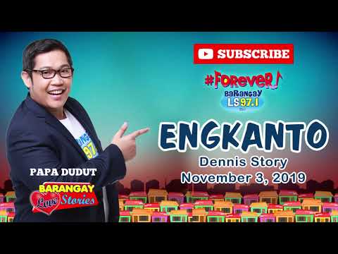 ENGKANTO - DENNIS | Papa Dudut | Barangay Love Stories