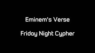 Eminem&#39;s Verse - Friday Night Cypher (Audio)