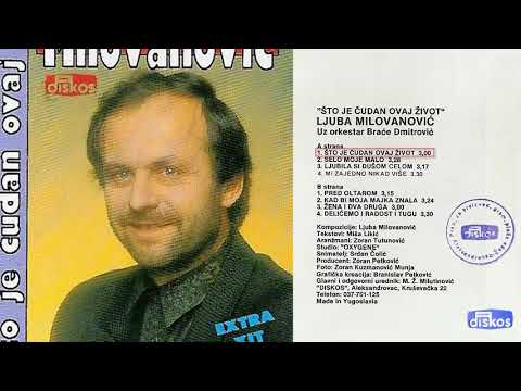 Ljuba Milovanovic - Sto je cudan ovaj zivot - (Audio 1993)