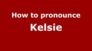 How to pronounce Kelsie