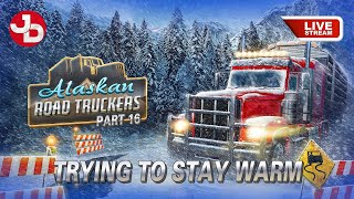 Can I beat the Winter cold? | Alaskan Road Truckers - Part 16 | LIVE STREAM