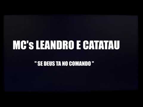 MC's LEANDRO E CATATAU - SE DEUS TA NO COMANDO