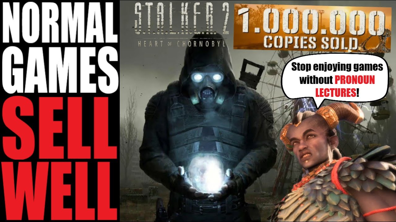 Stalker 2 broke a MILLION SALES in less than 2 days. NORMAL GAMES sell better than PRONOUN crap