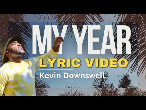My Year- Kevin Downswell (Official Lyric Video)  #kevindownswell #myyear #top