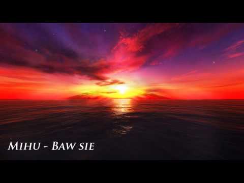 Mihu - Baw sie