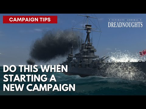 Do This When Starting A New Campaign - Ultimate admiral Dreadnoughts Campaign Tutorial
