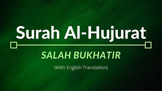 Download lagu Surah Al-Hujurat - Salah Bukhatir | English Translation mp3 Download lagu Surah Al-Hujurat - Salah Bukhatir | English Translation mp3