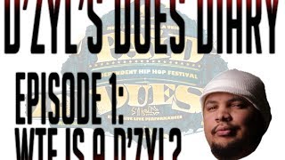 D'zyl's Dues Diary- Episode 1: WTF is a D'zyl?