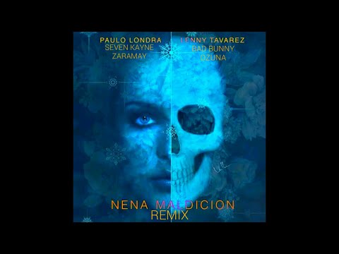Paulo Londra, Lenny Tavárez, - Nena Maldición (Remix) Ft. Seven Kayne, Bad Bunny, Zaramay Y Ozuna