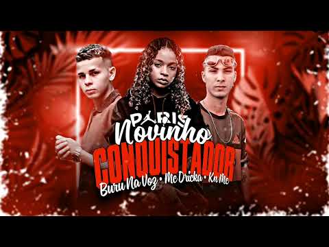BURU NA VOZ, KN MC, MC DRICKA - NOVINHO CONQUISTADOR
