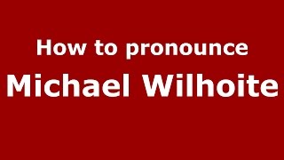 How to pronounce Michael Wilhoite